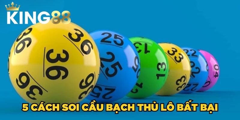Bạch Thủ Lô| Mẹo Soi Cầu Lô Bạch Thủ Đỉnh Nóc Kịch Trần 4 5 cách soi cầu bạch thủ lô bất bại