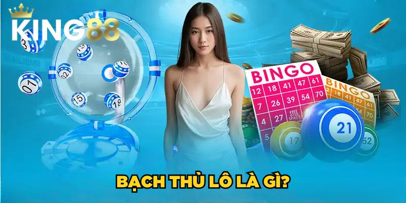 Bạch Thủ Lô| Mẹo Soi Cầu Lô Bạch Thủ Đỉnh Nóc Kịch Trần 2 Bạch thủ lô là gì