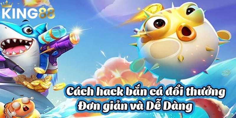 Hack Bắn Cá Online Có Thực Sự Hiệu Quả Như Lời Đồn Đoán?