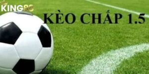 Kèo Chấp 1.5 – Chiến Thuật Đúng, Thắng Lợi Trong Tầm Tay