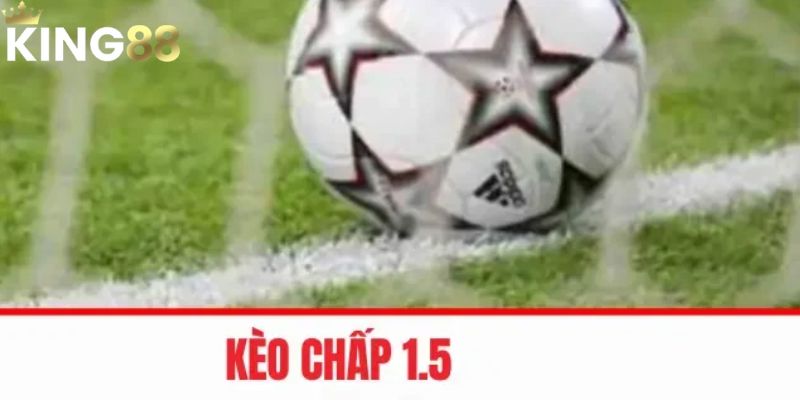Kèo chấp 1.5 và những sai lầm cần tránh khi đặt cược