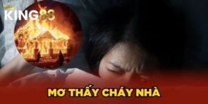 Mơ Thấy Cháy Nhà Là Xấu Hay Tốt? Đánh Lô Đề Số Mấy?