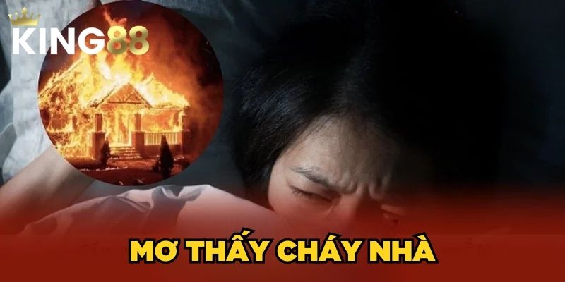 Mơ Thấy Cháy Nhà Là Xấu Hay Tốt? Đánh Lô Đề Số Mấy?