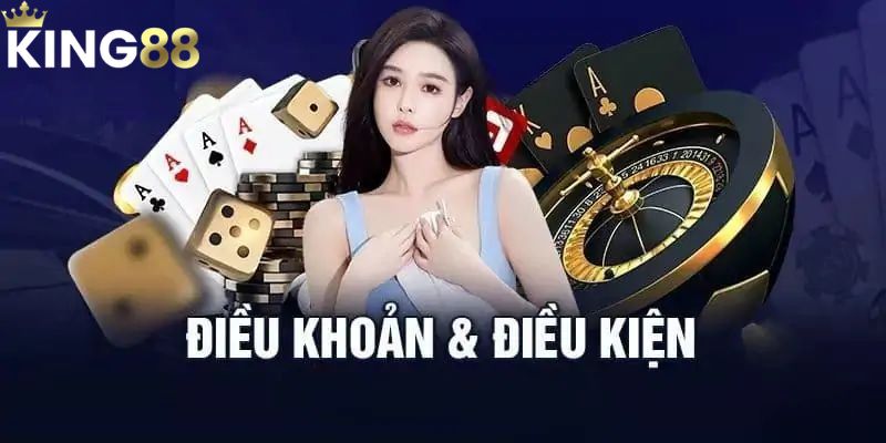 Những quy định trong điều khoản điều kiện King88