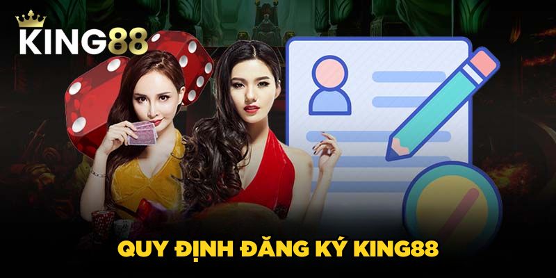 Quy định đăng ký King88