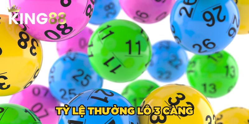 Tỷ lệ thưởng lô 3 càng