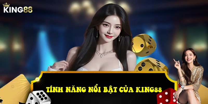 KING88 36 Tính năng nổi bật của King88